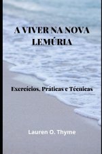 A Viver Na Nova Lemúria: Exercícios, Práticas e Técnicas