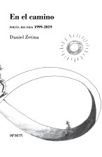En el camino: Poesía reunida 1999-2019