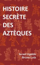 Histoire Secr?te Des Azt?ques