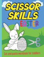 Scissor Skills Easter cut and paste workbook for toddlers: scissor skills activity book, Cut & Paste Skills for kids, Ages 3 to 5, Preschool to Kinder