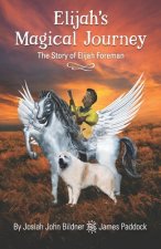 Elijah's Magical Journey: The Story of Elijah Foreman