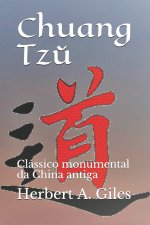 Chuang Tzŭ: Clássico monumental da China antiga