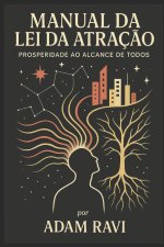 Manual da Lei da Atraç?o: Prosperidade ao Alcance de Todos
