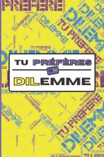 Tu Preferes Ou Dilemme