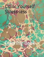 Color Yourself Stress-less: Coloring Book