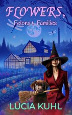 Flowers, Felons, & Families