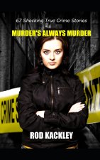 Murder's Always Murder: Shocking True Crime Stories