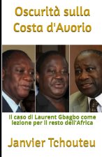 Oscurit? sulla Costa d'Avorio: Il caso di Laurent Gbagbo come lezione per il resto dell'Africa