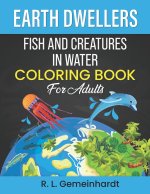 Earth Dwellers: Fish And Creatures In Water Coloring Book For Adults