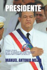 Presidente: Estadista y discípulo: el líder más allá de las columnas dóricas palaciegas; más que una biografía sobre Leonel Fernán