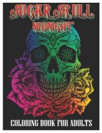Sugar Skulls Midnight Coloring Book for Adults: 50 Plus Designs Inspired by Día de Los Muertos Skull Day of the Dead Easy Patterns for Anti-Stress and