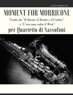 Moment for Morricone per Quartetto di Sassofoni: Tratto da 