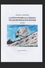 La Côte d'Ivoire & La France, Telles Sisyphe & Son Rocher: (Essais)