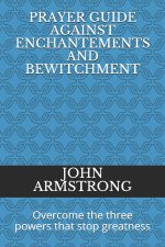 Prayer Guide Against Enchantements and Bewitchment