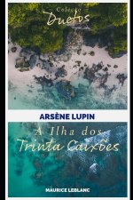 Ars?ne Lupin A Ilha dos Trinta Caix?es (Coleç?o Duetos)