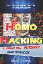 Homo Hacking: del Transhumanismo Al Posthumanismo