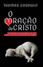 O Coraç?o de Cristo: o cuidado do Salvador no céu para com os pecadores na terra