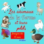 Les animaux de la ferme et leurs petits: Imagier pour enfant d?s 10 mois- apprendre les animaux de la ferme- pour fille et garçon