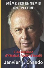 M?me Ses Ennemis Ont Pleuré: L'Assassinat d'Yitzhak Rabin d'Israël