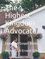 The Highest Kingdom Advocate.: Expanded Gospel Works.