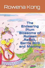 The Endearing Plum Blossoms of Rolleen Rabbit, Barrie Bird and Mommy