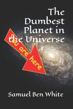 The Dumbest Planet in the Universe