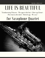 Life is beautiful for Saxophone Quartet: You will find the main themes of this wonderful movie: Good morning Princess, The eggs in the hat, Cheer up .