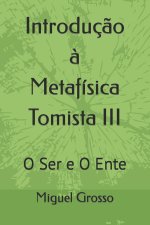 Introduç?o ? Metafísica Tomista 3: O Ser e O Ente