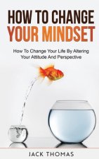 How To Change Your Mindset