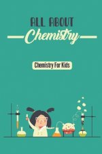 All About Chemistry: Chemistry For Kids