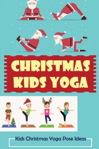 Christmas Kids Yoga: Kids Christmas Yoga Pose Ideas