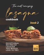 Most Amazing Lasagna Cookbook - Book 2