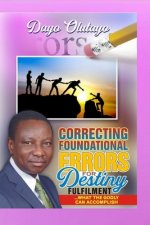 Correcting Foundational Errors for Destiny Fulfillment