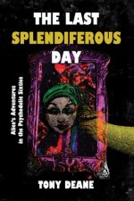 The Last Splendiferous Day: Alice's Adventures in the Psychedelic Sixties