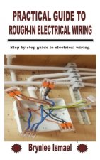 Practical Guide to Rough-In Electrical Wiring