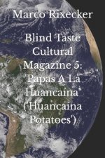 Blind Taste Cultural Magazine 5: 'Papas A La Huancaína' ('Huancaína Potatoes')