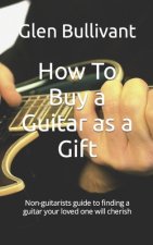 How To Buy a Guitar as a Gift