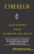 Ethereum. Guia Rapida Para Invertir Con Exito