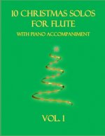 10 Christmas Solos For Flute with Piano Accompaniment: Vol. 1