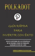 Polkadot. Guia Rapida Para Invertir Con Exito