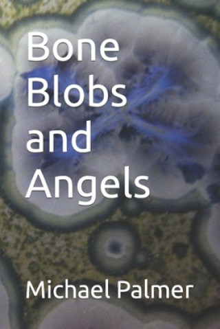Bone Blobs and Angels