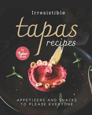 Irresistible Tapas Recipes