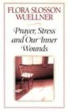 Prayer, Stress and Our Inner Wounds