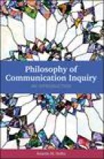 Philosophy of Communication Inquiry: An Introduction