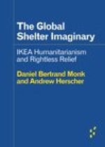 The Global Shelter Imaginary: Ikea Humanitarianism and Rightless Relief