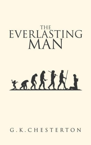 The Everlasting Man: The Original 1925 Edition