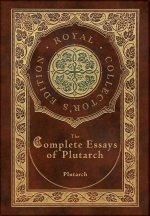 The Complete Essays of Plutarch (Royal Collector's Edition) (Case Laminate Hardcover with Jacket)
