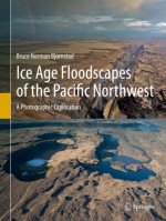 Ice Age Floodscapes of the Pacific Northwest: A Photographic Exploration