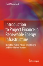 Introduction to Project Finance in Renewable Energy Infrastructure: Including Public-Private Investments and Non-Mature Markets