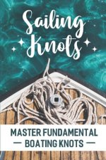 Sailing Knots: Master Fundamental Boating Knots